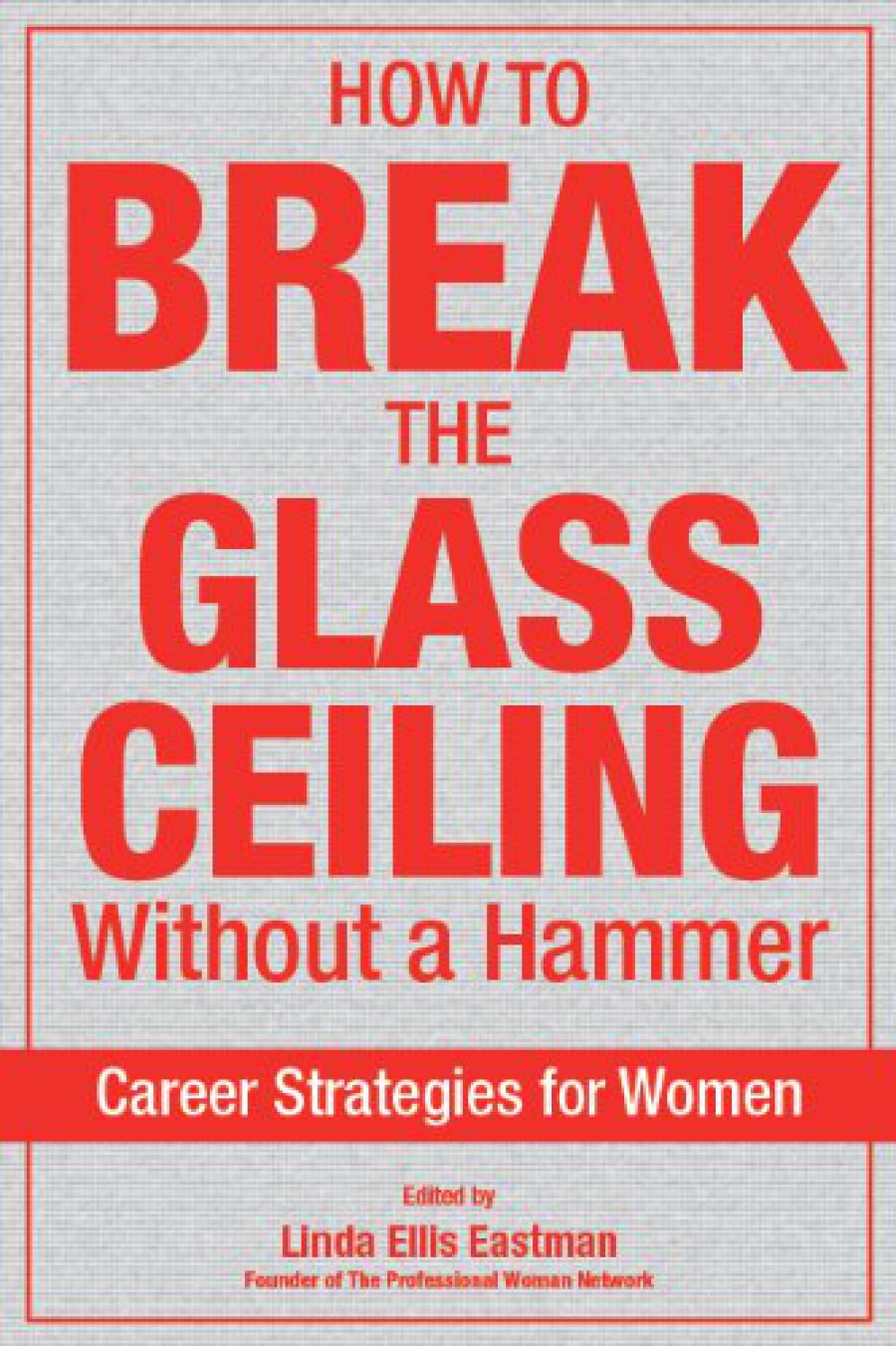 How To Break The Glass Ceiling Without A Hammer Book What Glass